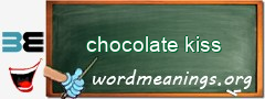 WordMeaning blackboard for chocolate kiss